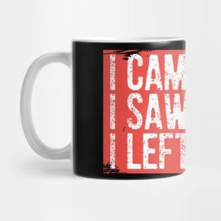 I Came I Saw I Left Early Mug